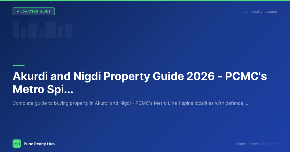 Akurdi and Nigdi Property Guide 2026 — PCMC's Metro Spine Zones
