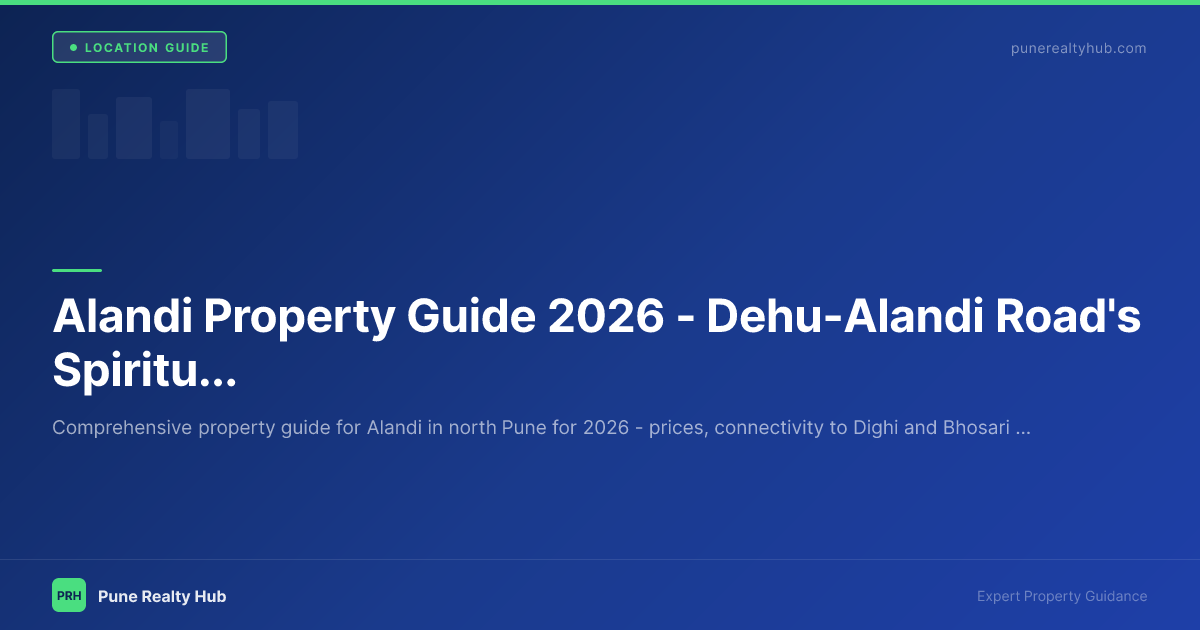 Alandi Property Guide 2026 — Dehu-Alandi Road's Spiritual Heritage and Affordable Housing