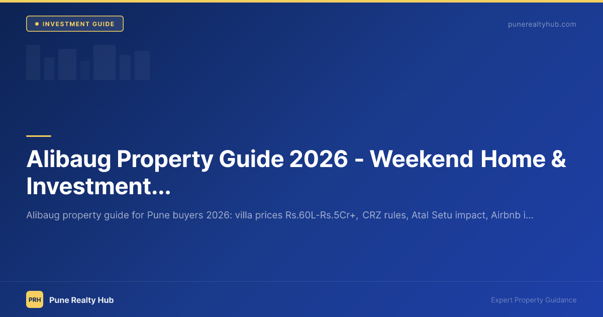 Alibaug Property Guide 2026 — Weekend Home & Investment for Pune Buyers