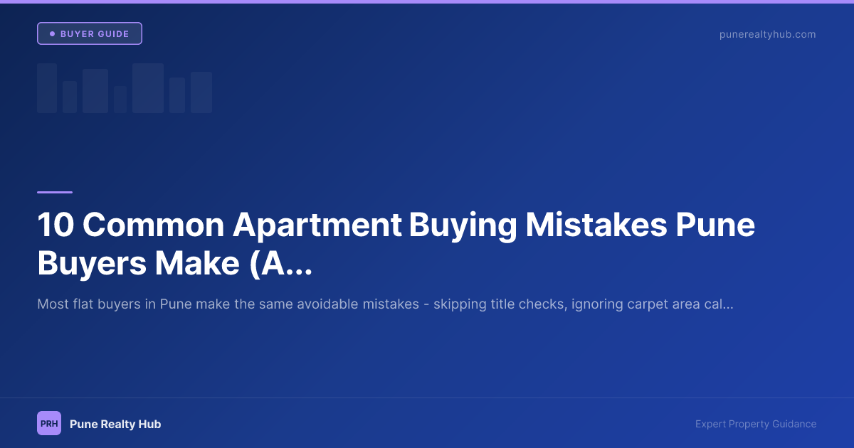 Common apartment buying mistakes Pune 2026 guide