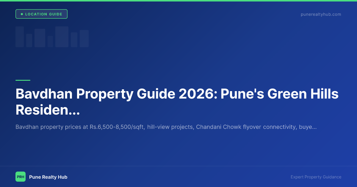 Bavdhan Property Guide 2026: Pune's Green Hills Residential Hub