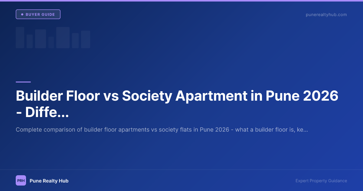 Builder Floor vs Society Apartment in Pune 2026 — Differences, Pros, Cons & Who Should Buy
