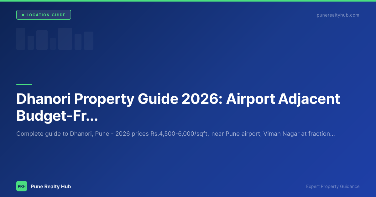 Dhanori Property Guide 2026: Airport Adjacent Budget-Friendly Area