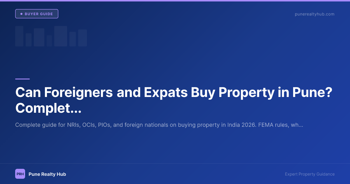 Can Foreigners and Expats Buy Property in Pune? Complete FEMA Rules 2026