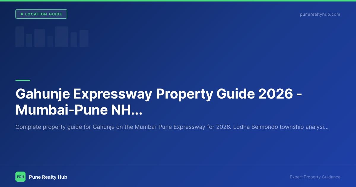 Gahunje Expressway Property Guide 2026 — Mumbai-Pune NH-48's Only Township Zone