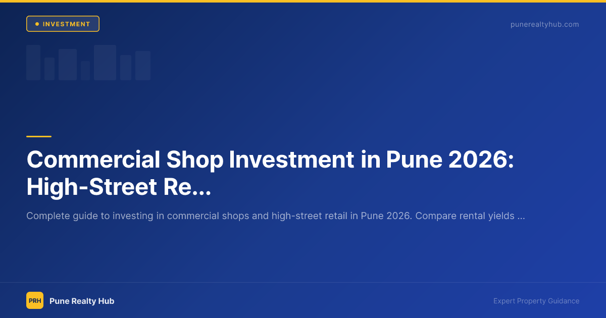Commercial Shop Investment in Pune 2026: High-Street Retail vs Residential Flat
