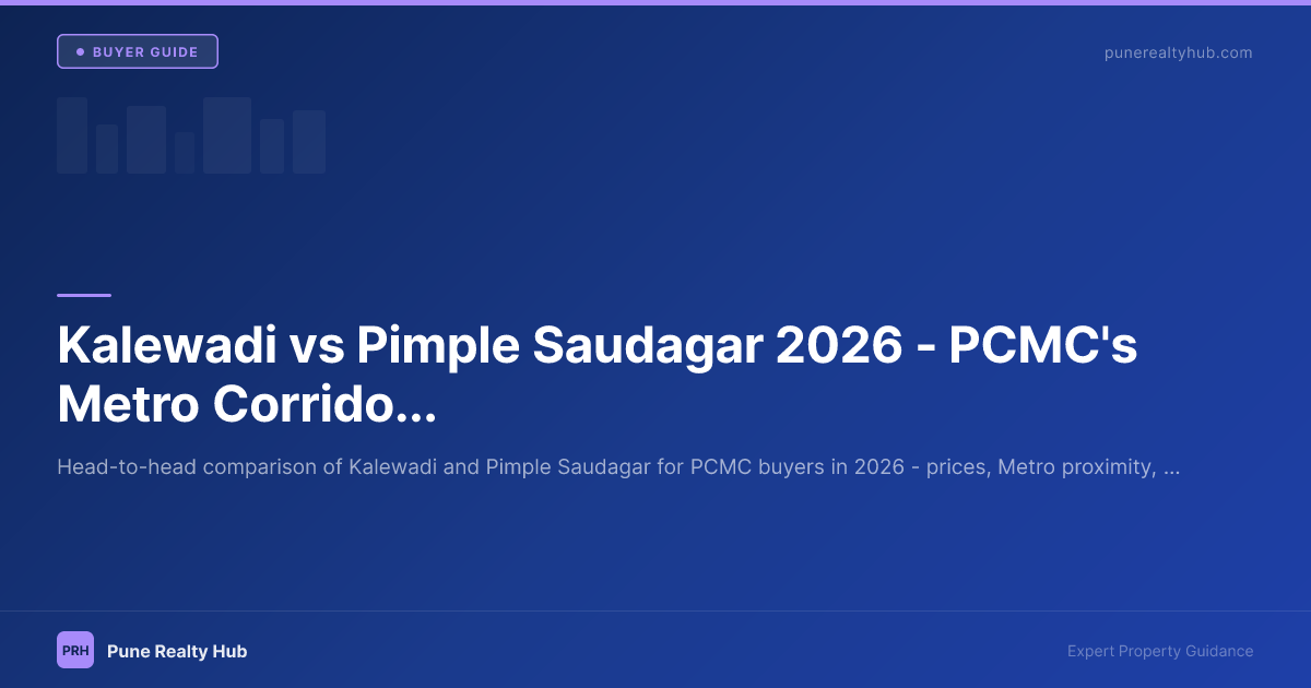 Kalewadi vs Pimple Saudagar 2026 — PCMC's Metro Corridor Compared
