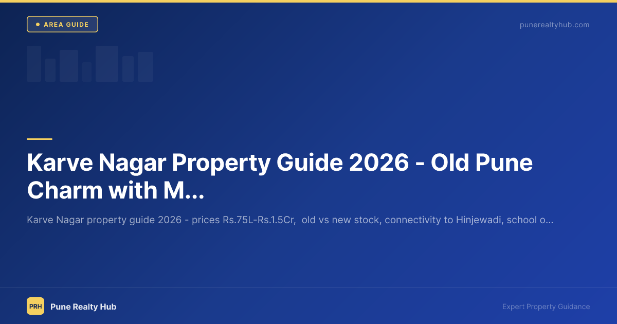 Karve Nagar Property Guide 2026 — Old Pune Charm with Modern Connectivity