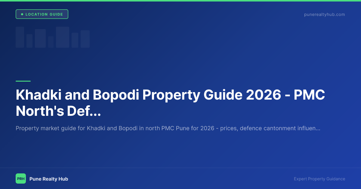 Khadki and Bopodi Property Guide 2026 — PMC North's Defence Corridor and Underrated Mid-Segment