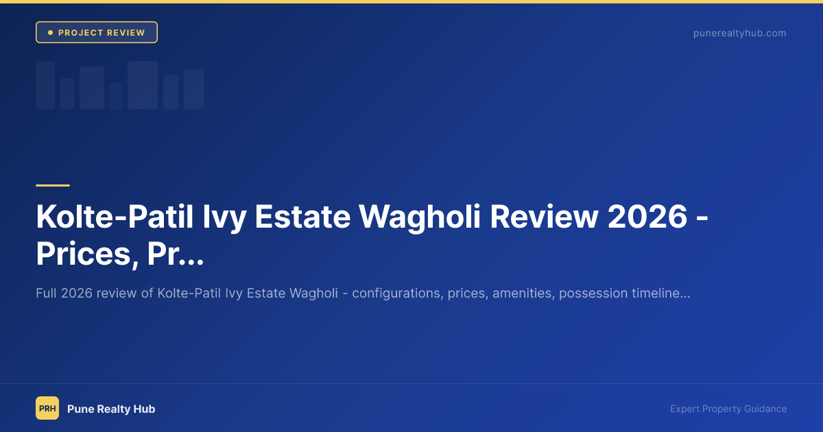 Kolte-Patil Ivy Estate Wagholi Review 2026 — Prices, Pros & Investment Case
