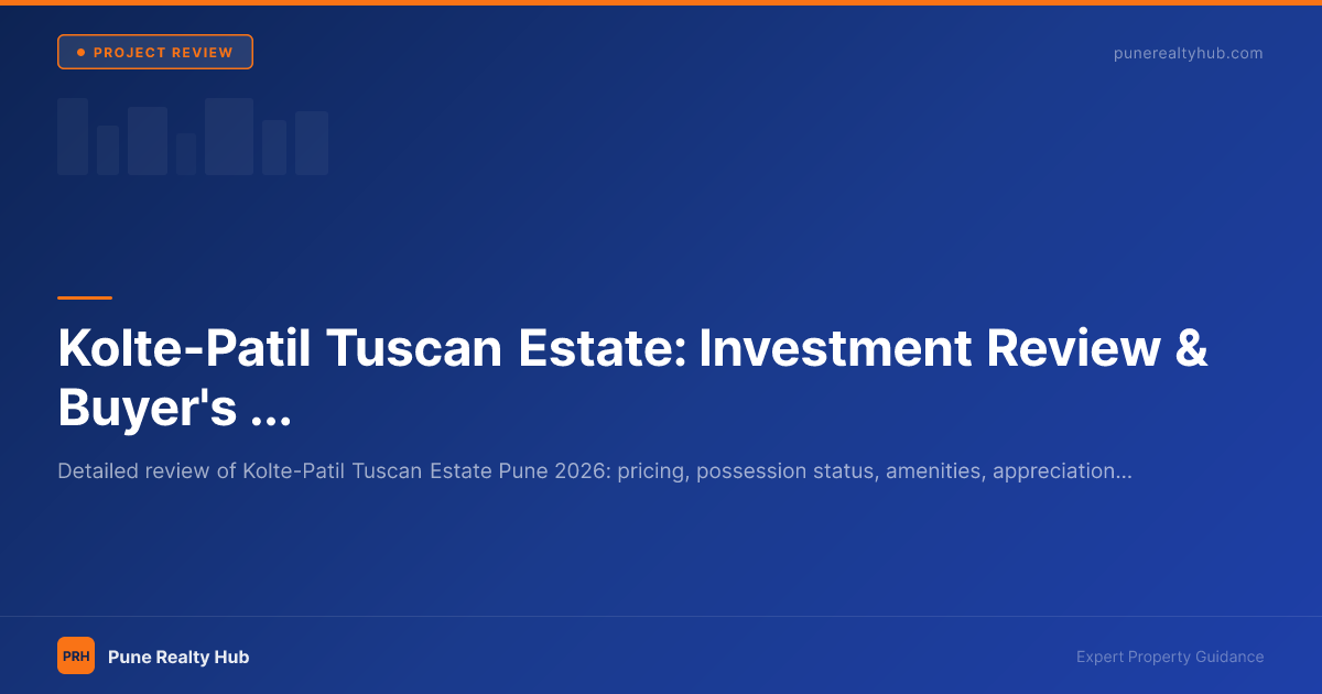 Kolte-Patil Tuscan Estate: Investment Review & Buyer's Guide 2026