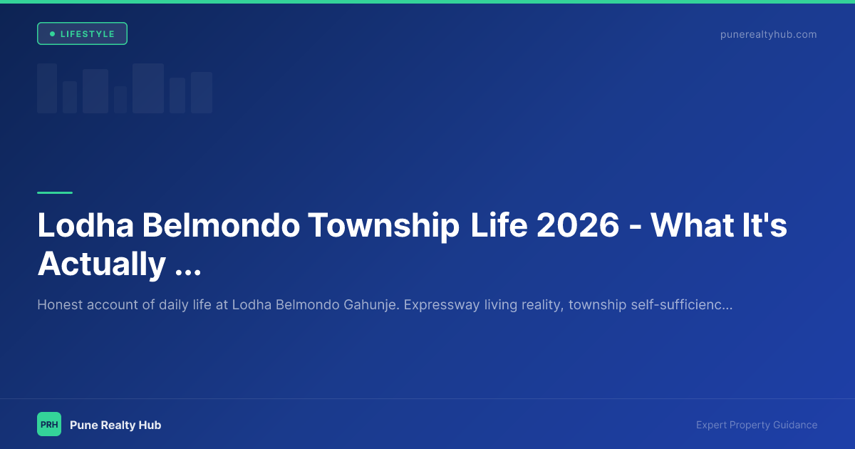 Lodha Belmondo Township Life 2026 — What It's Actually Like to Live There