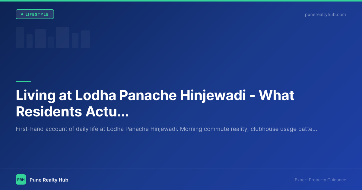 Living at Lodha Panache Hinjewadi — What Residents Actually Experience in 2026