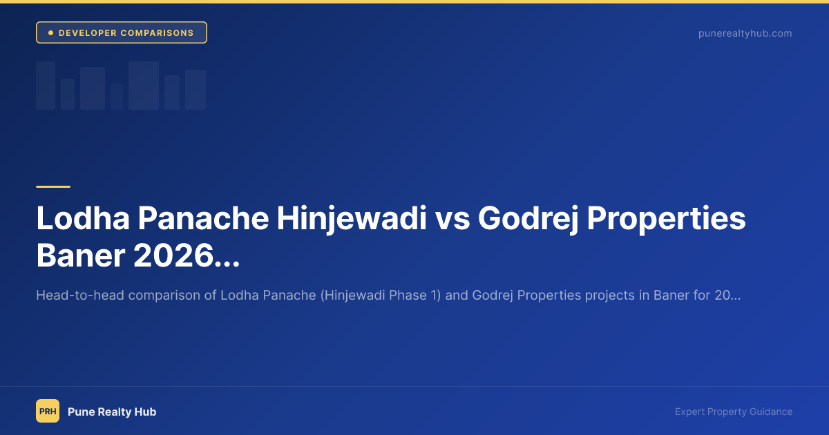 Lodha Panache Hinjewadi vs Godrej Properties Baner 2026 — Premium Flat Comparison