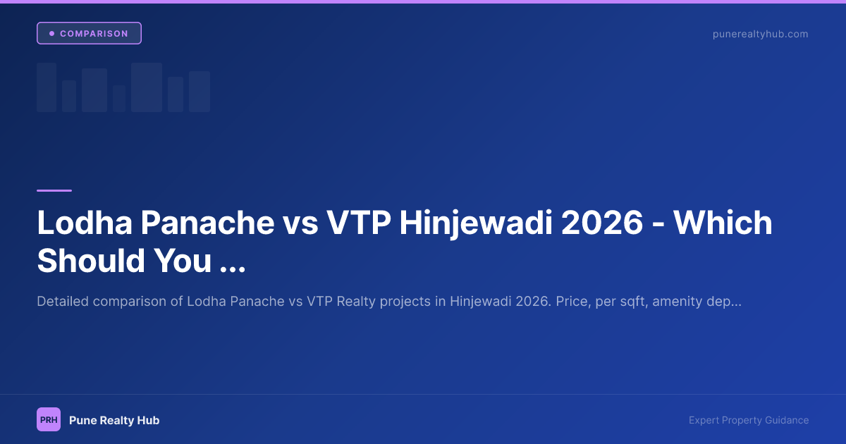 Lodha Panache vs VTP Hinjewadi 2026 — Which Should You Buy?