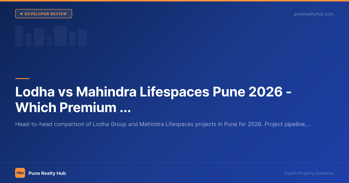 Lodha vs Mahindra Lifespaces Pune 2026 — Which Premium Developer Wins?