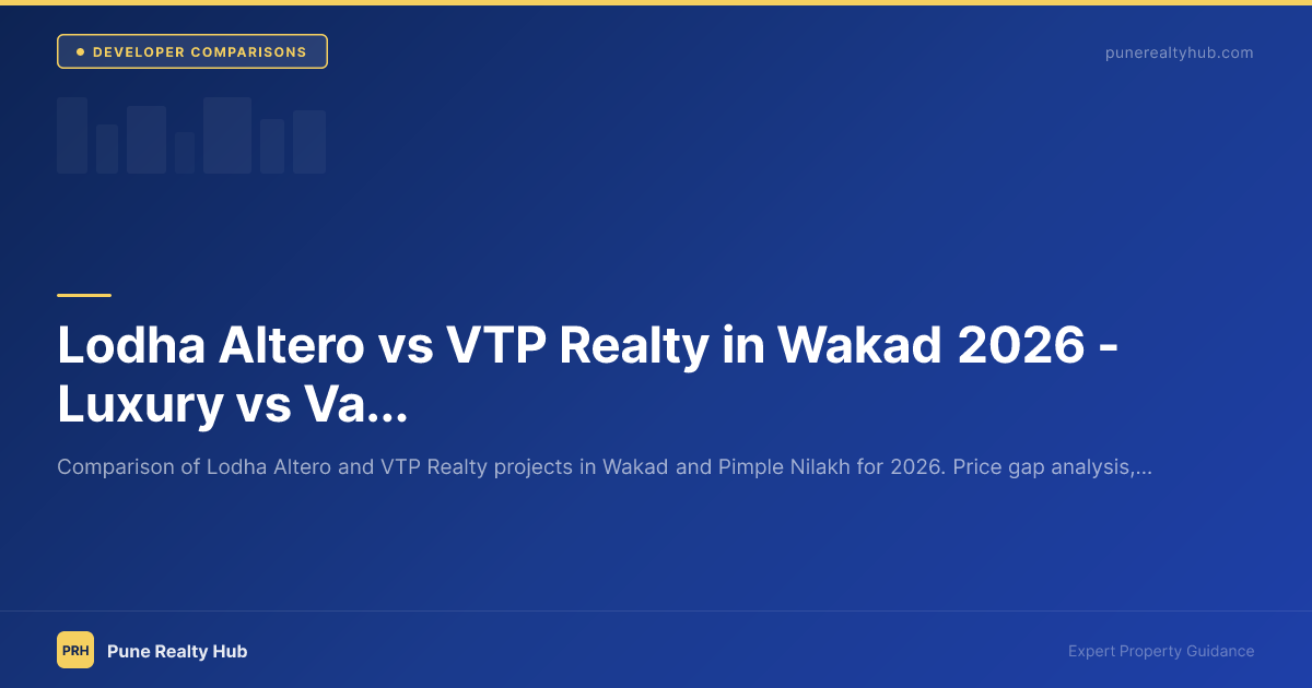 Lodha Altero vs VTP Realty in Wakad 2026 — Luxury vs Value: Which to Choose