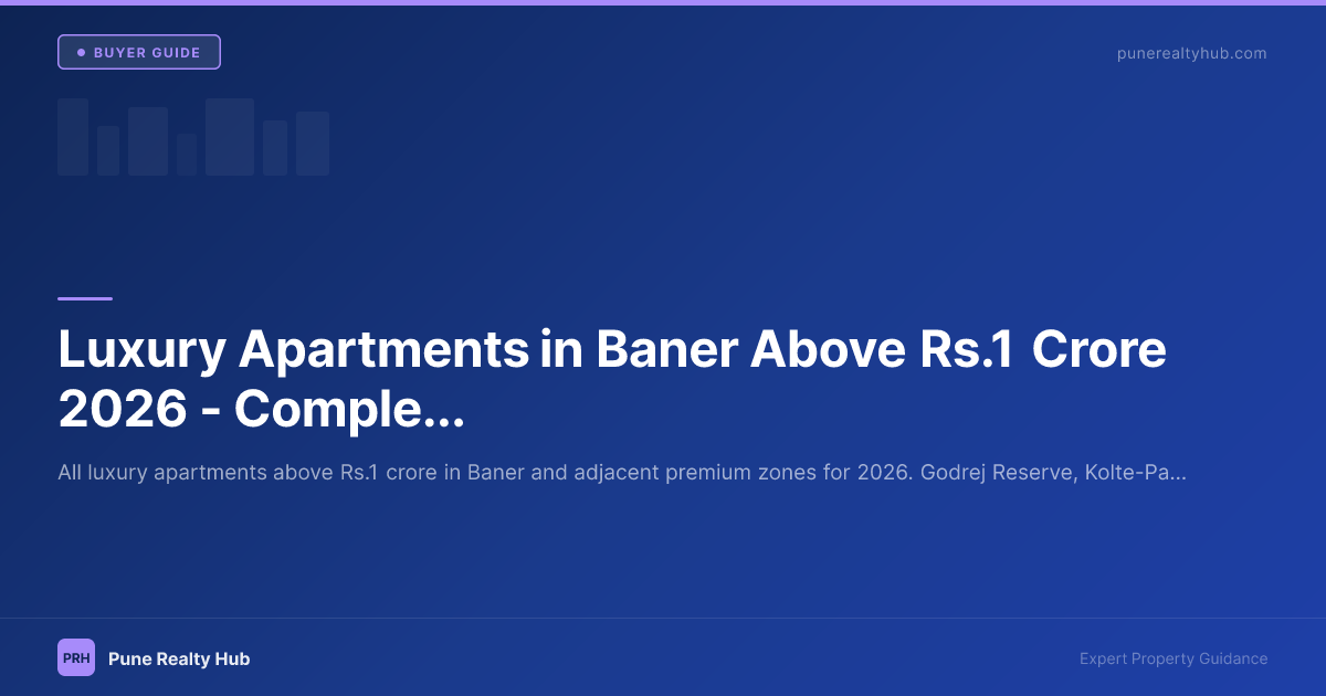 Luxury Apartments in Baner Above ₹1 Crore 2026 — Complete Buyer's Guide