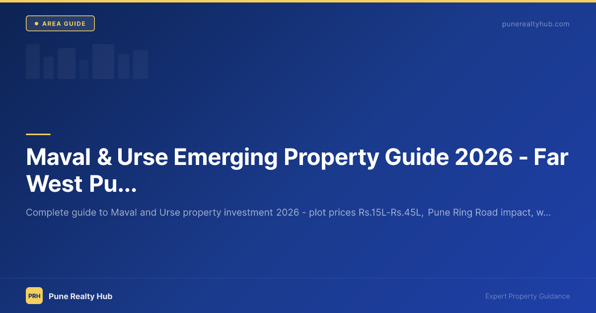 Maval & Urse Emerging Property Guide 2026 — Far West Pune Investment Zones