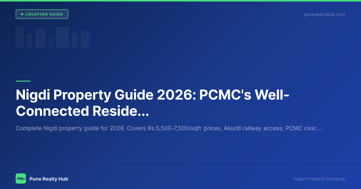 Nigdi Property Guide 2026: PCMC's Well-Connected Residential Hub