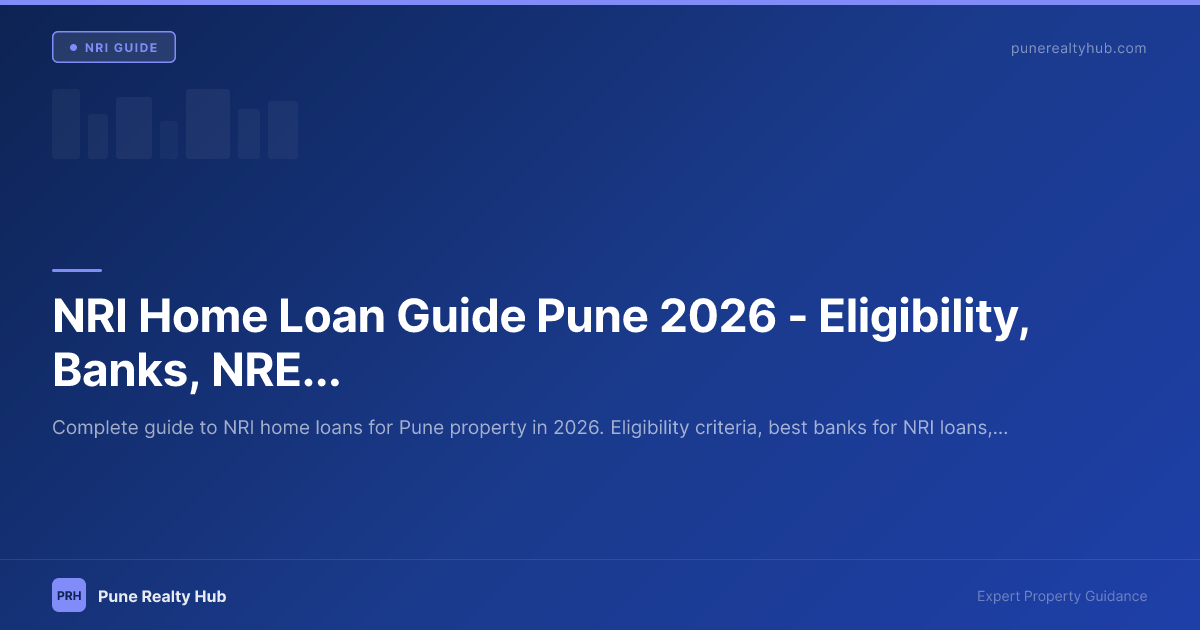 NRI Home Loan Guide Pune 2026 — Eligibility, Banks, NRE/NRO & Repatriation