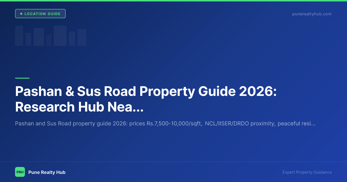 Pashan & Sus Road Property Guide 2026: Research Hub Near Baner