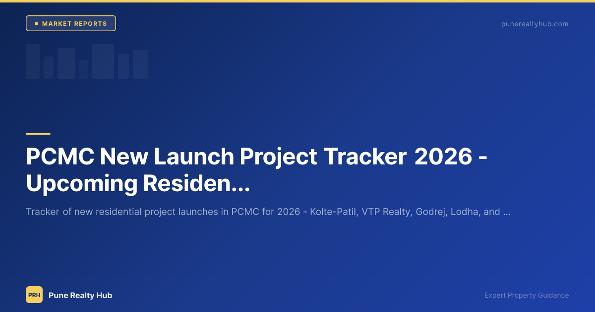 PCMC New Launch Project Tracker 2026 — Upcoming Residential Projects in Pimpri-Chinchwad