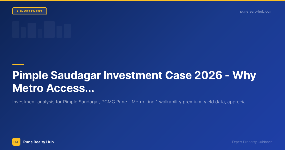 Pimple Saudagar Investment Case 2026 — Why Metro Access Changes Everything