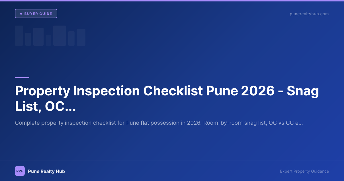 Property Inspection Checklist Pune 2026 — Snag List, OC Check & What to Verify at Possession