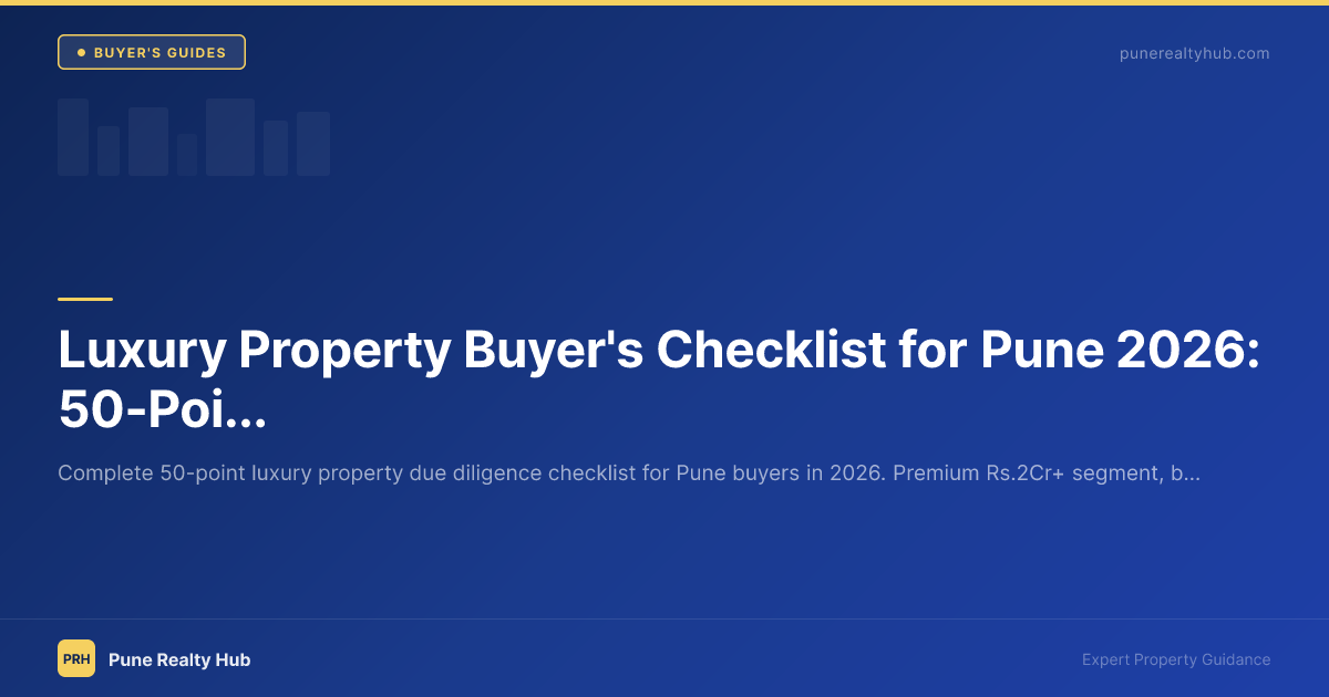 Luxury Property Buyer's Checklist for Pune 2026: 50-Point Guide