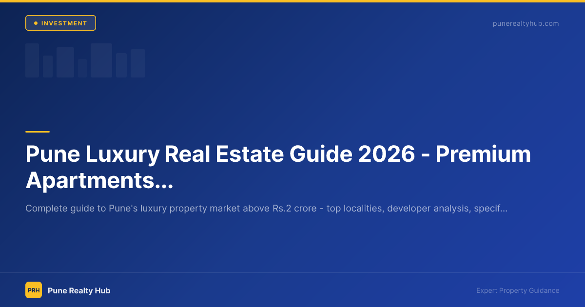 Pune Luxury Real Estate Guide 2026 — Premium Apartments Above ₹2 Crore