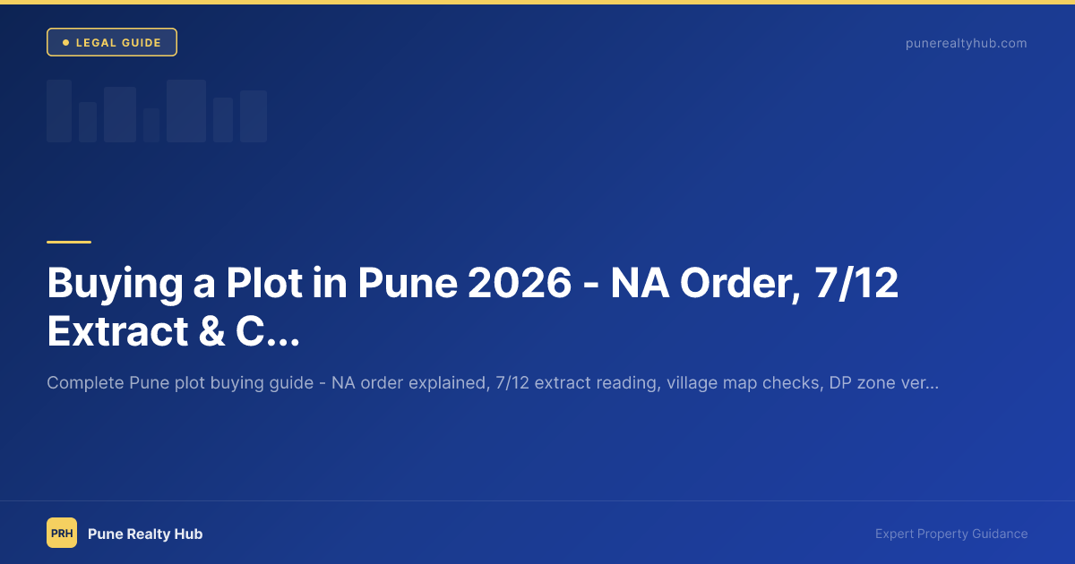 Buying a Plot in Pune 2026 — NA Order, 7/12 Extract & Complete Legal Guide