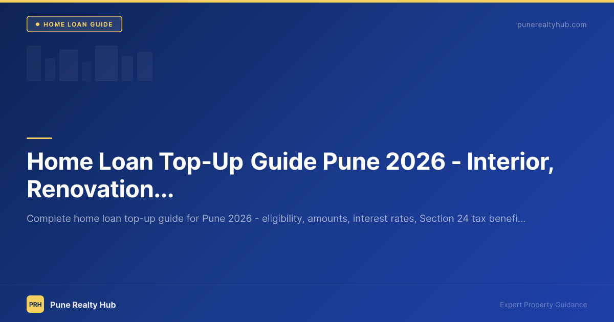 Home Loan Top-Up Guide Pune 2026 — Interior, Renovation & Property Upgrade
