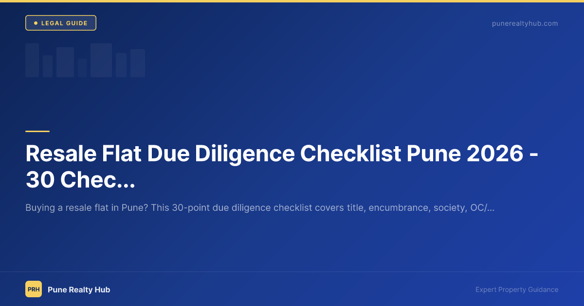 Resale Flat Due Diligence Checklist Pune 2026 — 30 Checks Before Buying