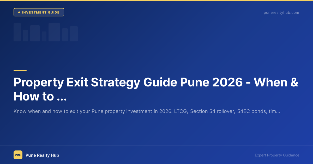 Property Exit Strategy Guide Pune 2026 — When & How to Sell for Maximum Profit