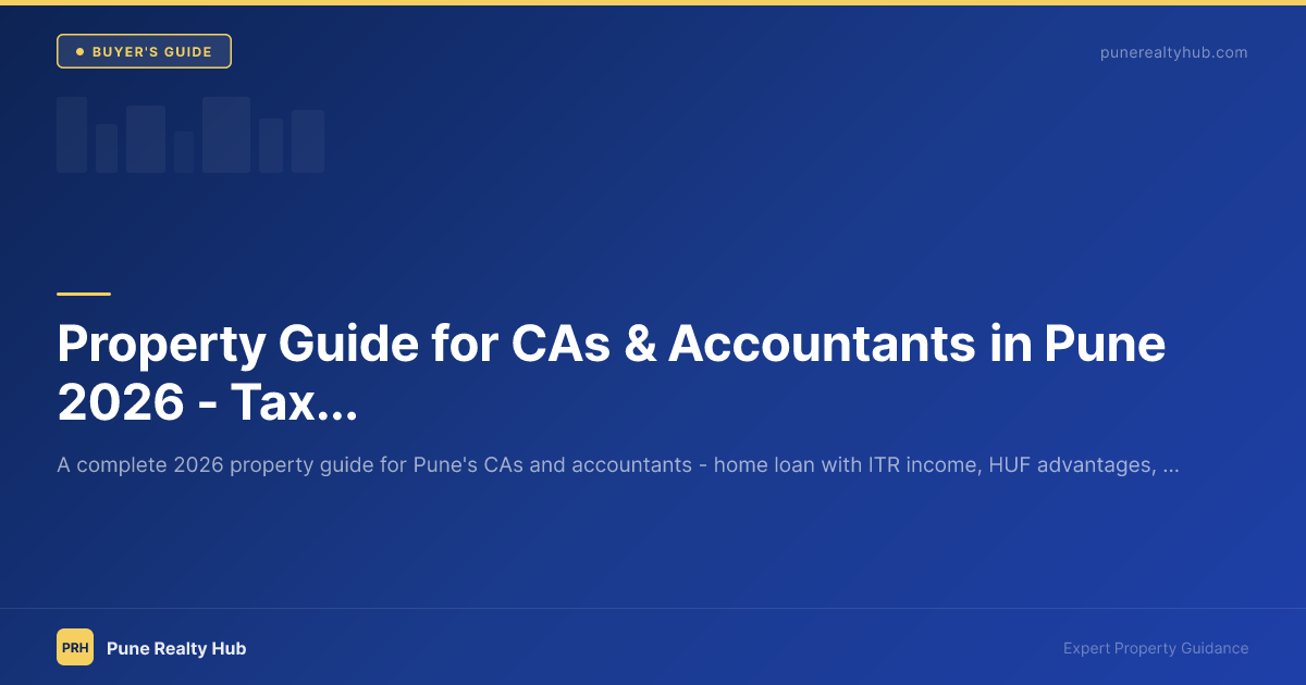 Property Guide for CAs & Accountants in Pune 2026 — Tax Planning & Best Areas