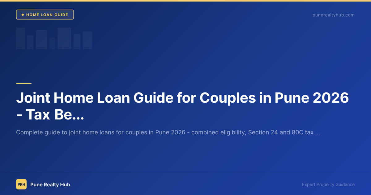 Joint Home Loan Guide for Couples in Pune 2026 — Tax Benefits & Eligibility