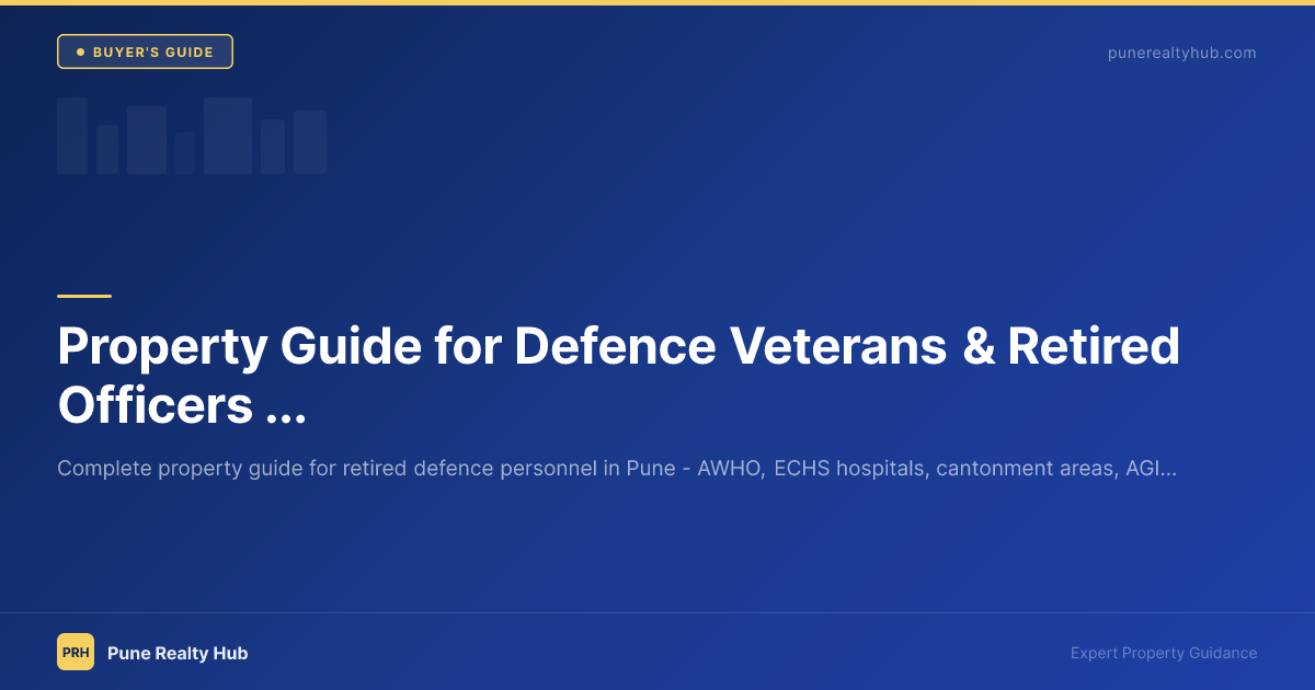 Property Guide for Defence Veterans & Retired Officers in Pune 2026