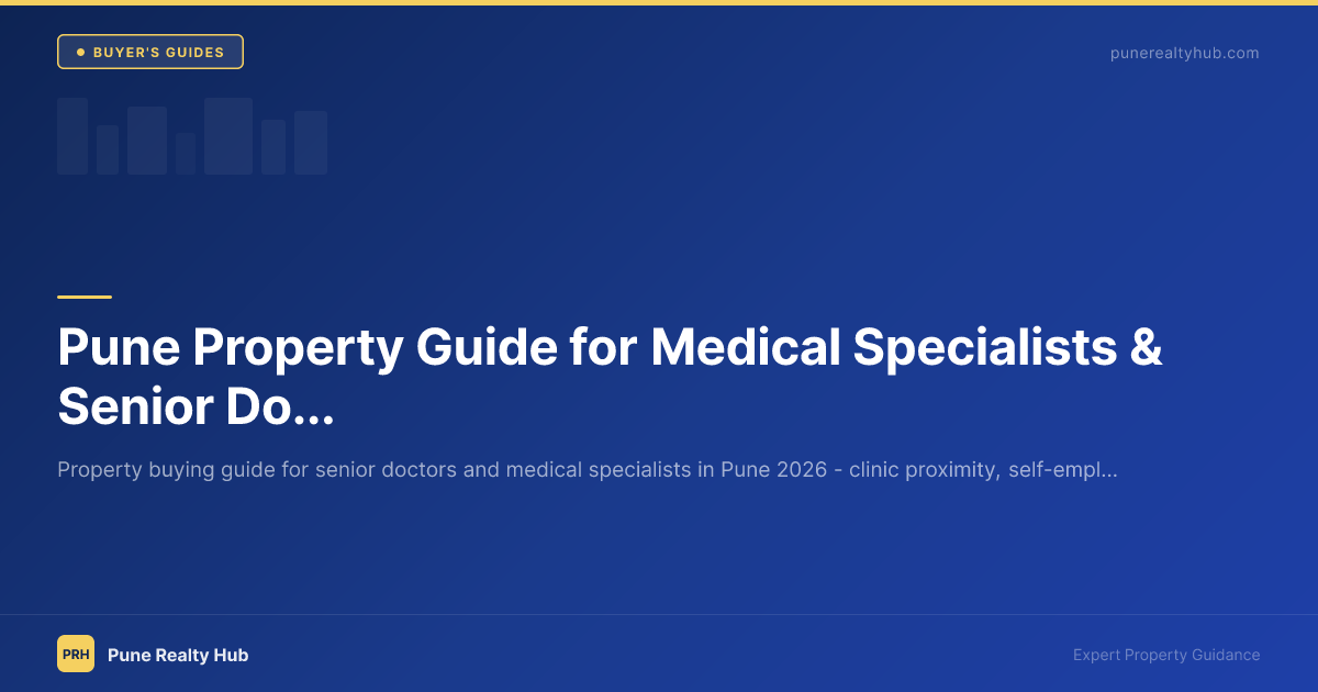 Pune Property Guide for Medical Specialists & Senior Doctors 2026