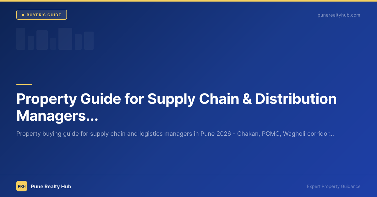 Property Guide for Supply Chain & Distribution Managers in Pune 2026
