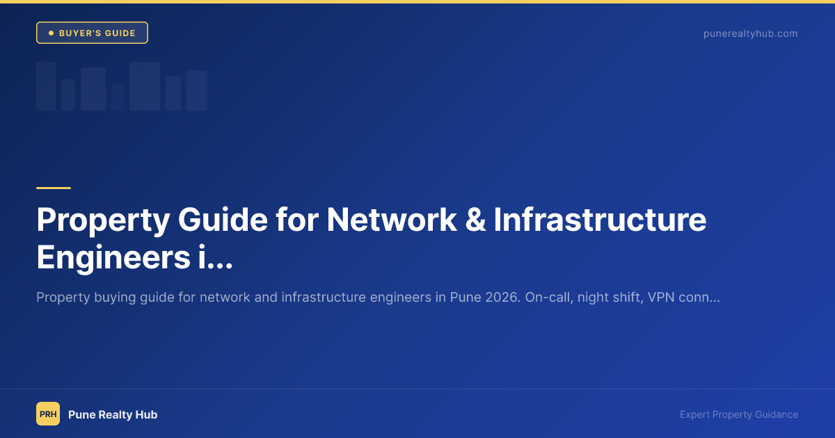Property Guide for Network & Infrastructure Engineers in Pune 2026