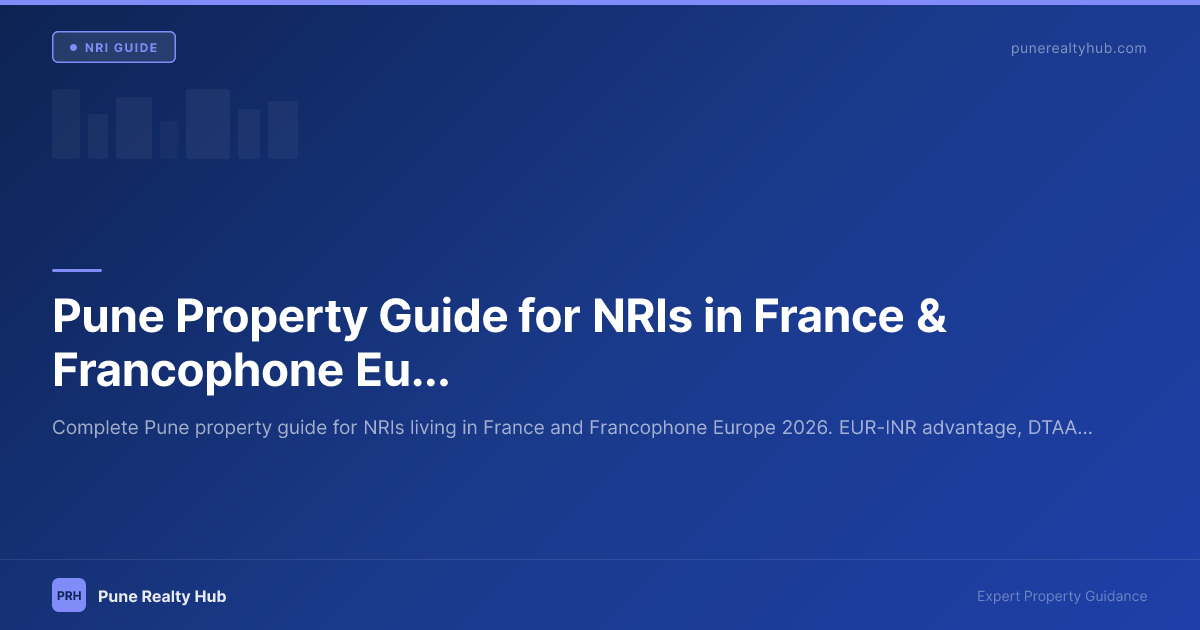 Pune Property Guide for NRIs in France & Francophone Europe 2026
