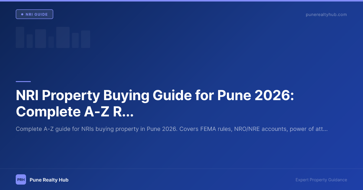 NRI Property Buying Guide for Pune 2026: Complete A-Z Reference
