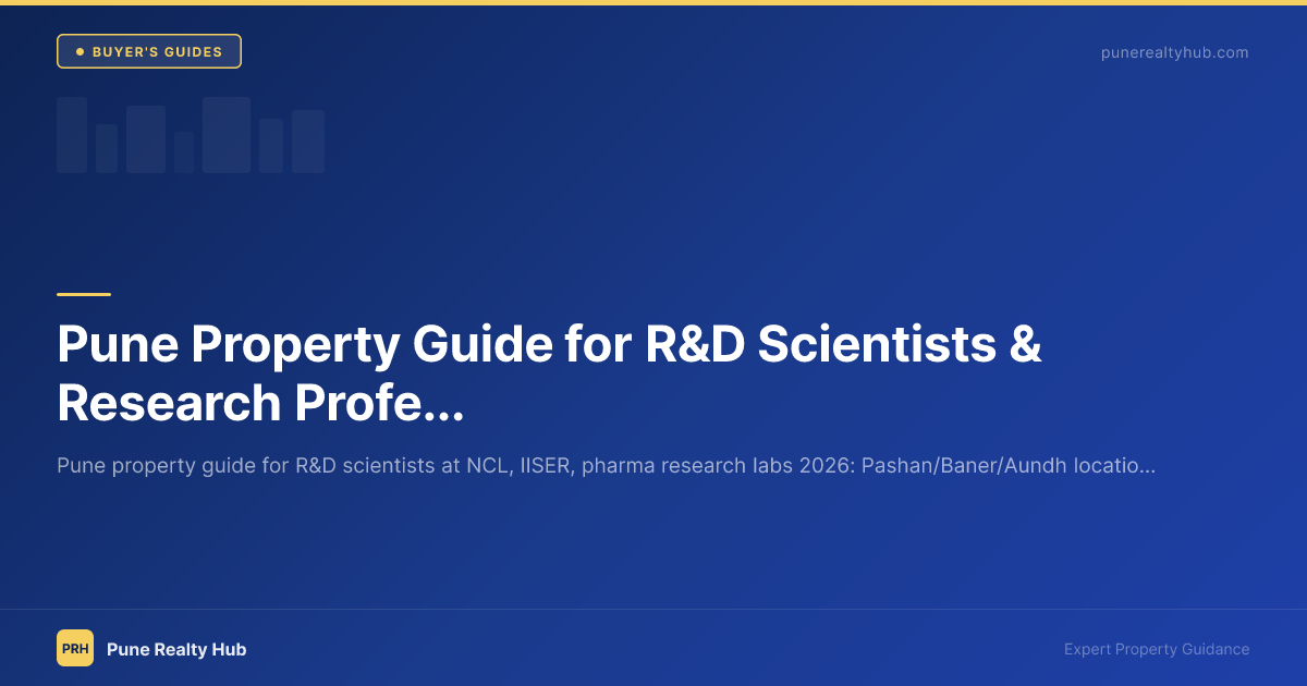Pune Property Guide for R&D Scientists & Research Professionals 2026