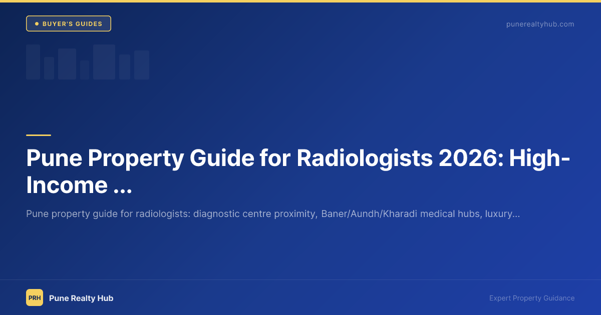Pune Property Guide for Radiologists 2026: High-Income Doctor's Guide