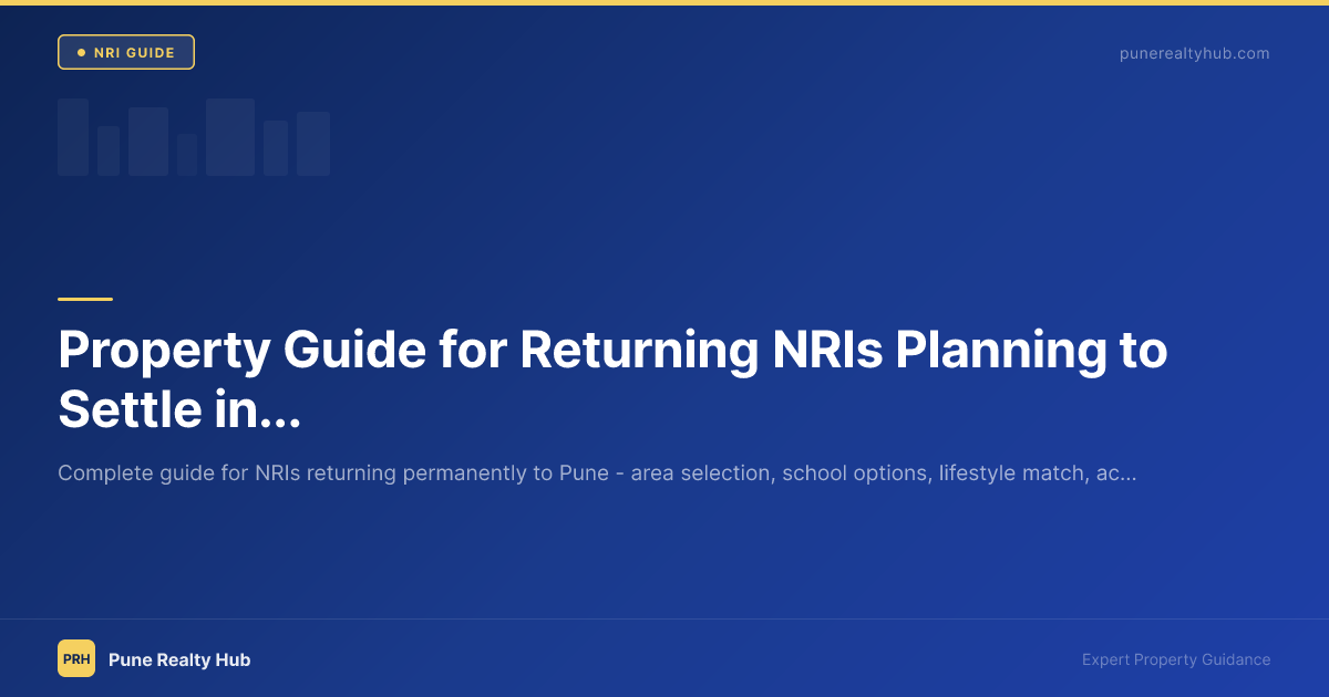 Property Guide for Returning NRIs Planning to Settle in Pune 2026