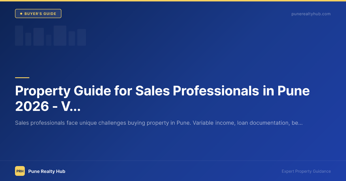 Property Guide for Sales Professionals in Pune 2026 — Variable Income & Best Areas