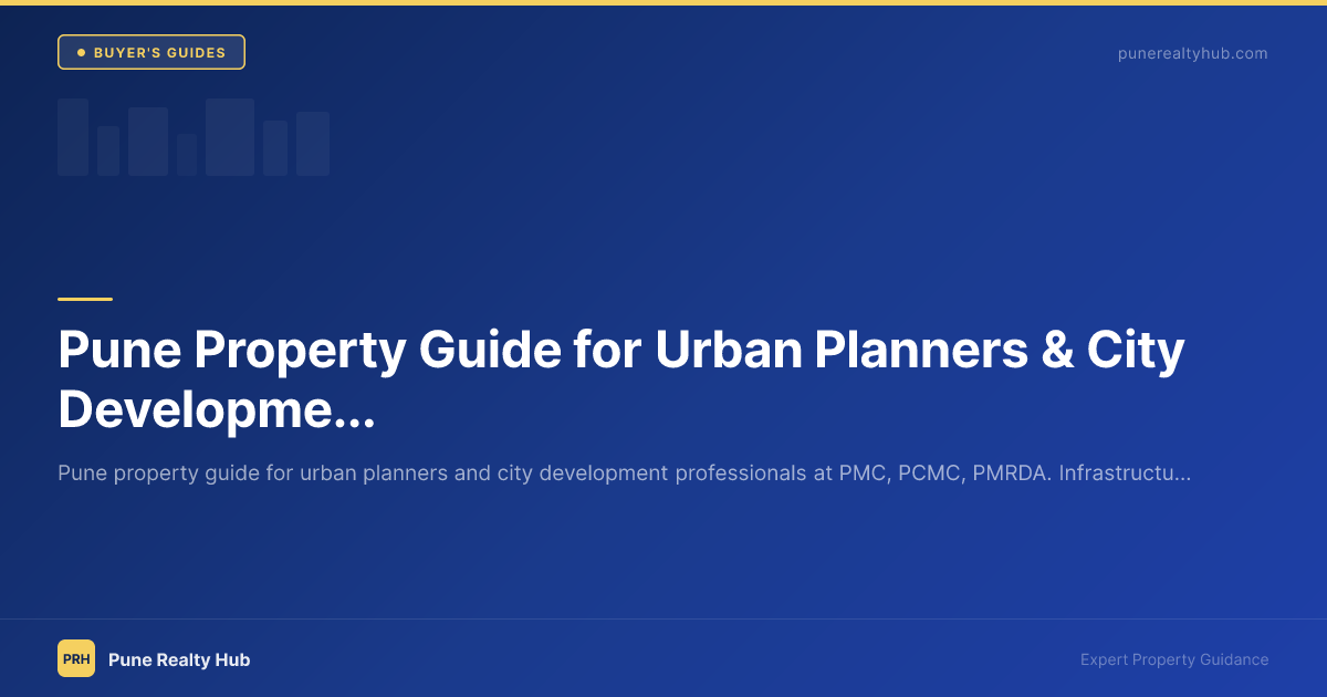 Pune Property Guide for Urban Planners & City Development Professionals 2026
