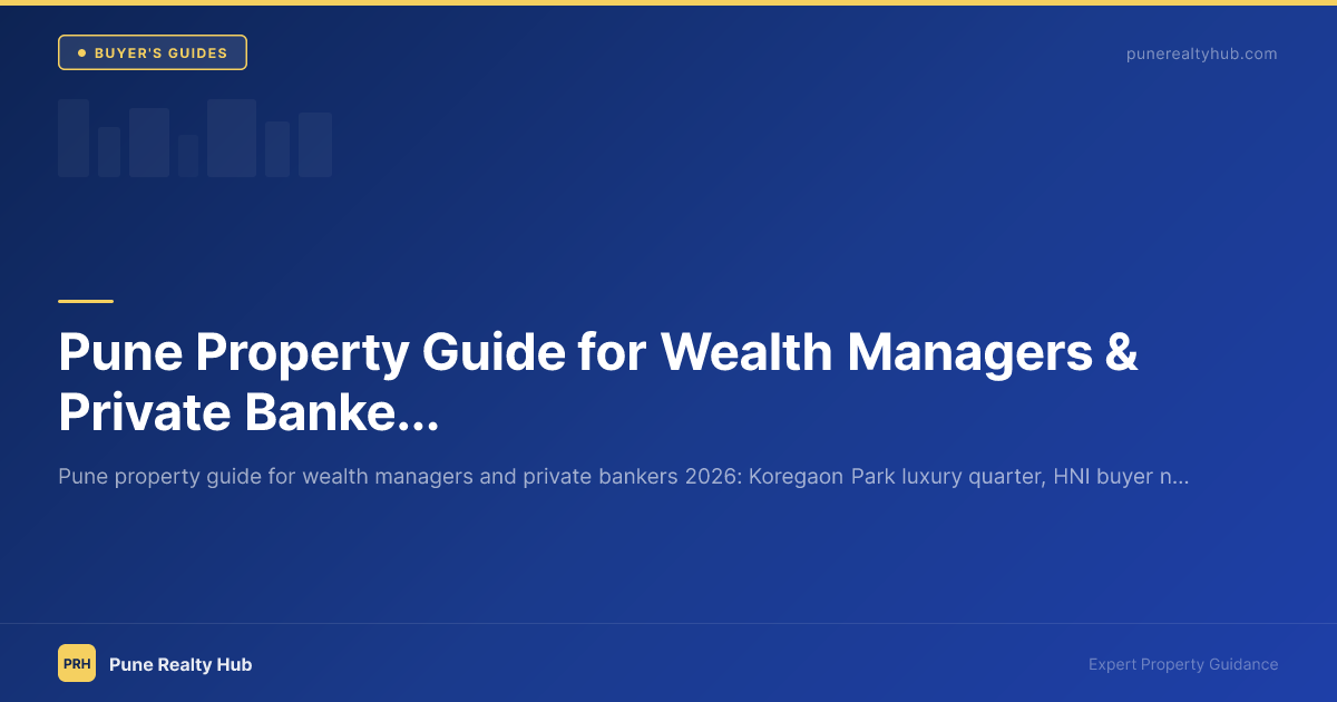 Pune Property Guide for Wealth Managers & Private Bankers 2026