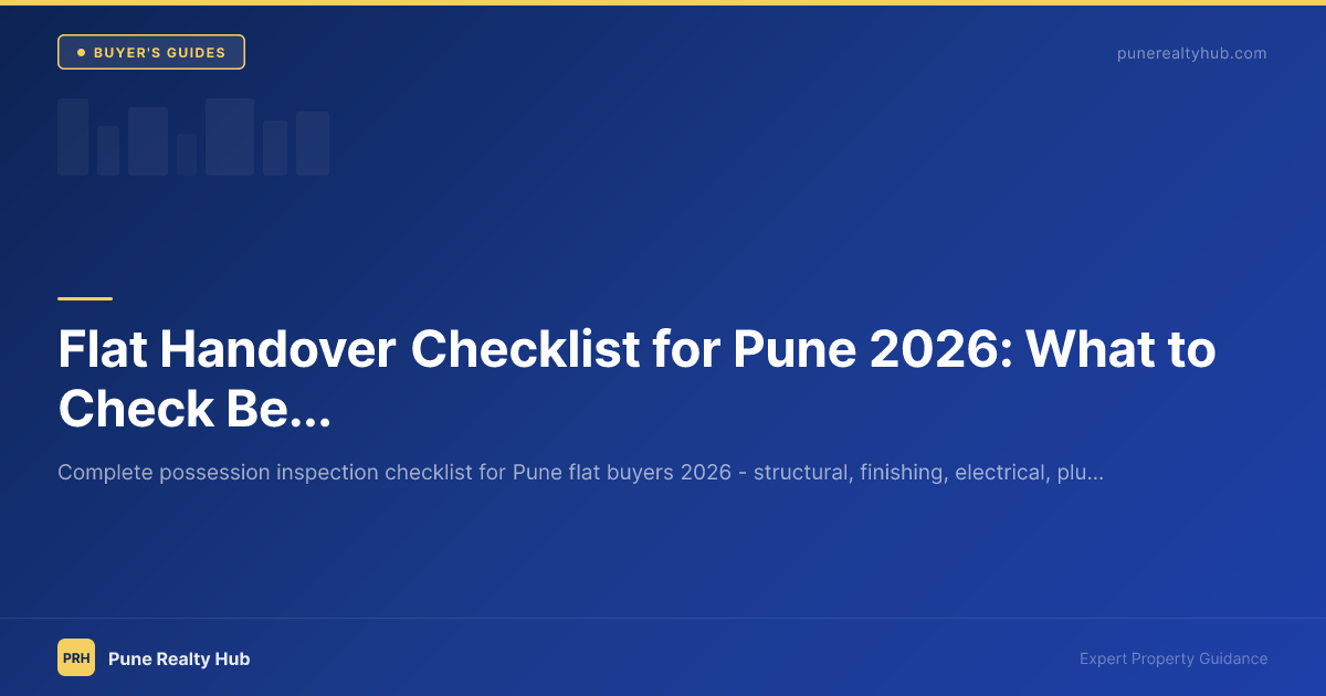 Flat Handover Checklist for Pune 2026: What to Check Before Taking Possession